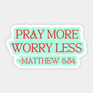 Pray More Worry Less Sticker